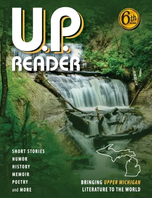 U.P. Reader -- Volumul #6: Aducerea literaturii Upper Michigan în lume - U.P. Reader -- Volume #6: Bringing Upper Michigan Literature to the World