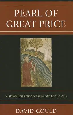 Perla de mare preț: O traducere literară a perlei din engleza medie - Pearl of Great Price: A Literary Translation of the Middle English Pearl