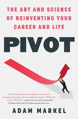 Pivot: Arta și știința de a-ți reinventa cariera și viața - Pivot: The Art and Science of Reinventing Your Career and Life