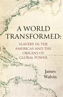 O lume transformată - Sclavia în Americi și originile puterii globale - A World Transformed - Slavery in the Americas and the Origins of Global Power