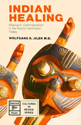 Vindecarea indigenă: Ceremonialismul șamanic în nord-vestul Pacificului astăzi - Indigenous Healing: Shamanic Ceremonialism in the Pacific Northwest Today