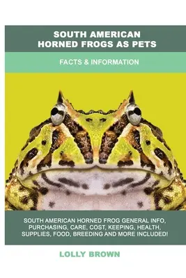 Broaștele cornute sud-americane ca animale de companie: Fapte și informații - South American Horned Frogs as Pets: Facts & Information
