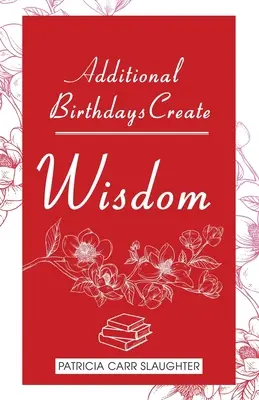 Zilele de naștere suplimentare creează ÎNȚELEPCIUNE - Additional Birthdays Create WISDOM