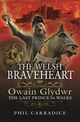 Welsh Braveheart: Owain Glydwr, ultimul prinț de Wales - The Welsh Braveheart: Owain Glydwr, the Last Prince of Wales