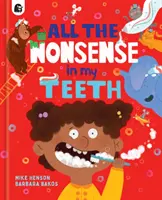 Toate prostiile din dinții mei (All the Nonsense in my Teeth) - All the Nonsense in my Teeth