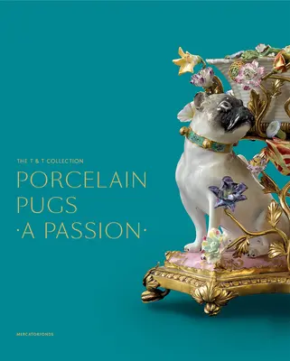 Pugs de porțelan: O pasiune: Colecția T. & T. - Porcelain Pugs: A Passion: The T. & T. Collection