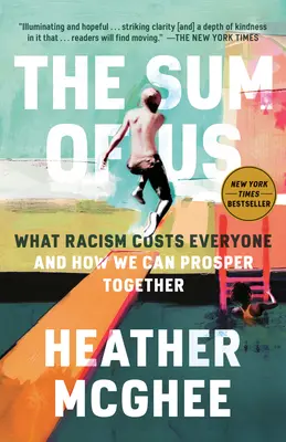 The Sum of Us: Ce ne costă pe toți rasismul și cum putem prospera împreună - The Sum of Us: What Racism Costs Everyone and How We Can Prosper Together