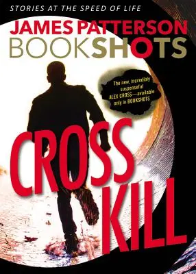 Cross Kill: O poveste cu Alex Cross - Cross Kill: An Alex Cross Story
