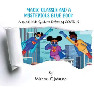 Ochelari magici și o carte albastră misterioasă: Un copil special pentru a învinge COVID-19 - Magic Glasses and a Mysterious Blue Book: A Special Kids to Defeating COVID-19