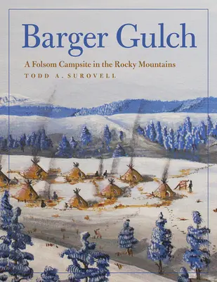 Barger Gulch: O tabără Folsom în Munții Stâncoși - Barger Gulch: A Folsom Campsite in the Rocky Mountains