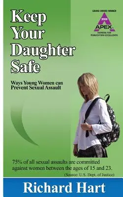 Keep Your Daughter Safe: modalități prin care tinerele femei pot preveni agresiunile sexuale - Keep Your Daughter Safe: ways young women can prevent sexual assault