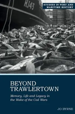 Dincolo de Trawlertown: Viață și moștenire în urma războiului codului - Beyond Trawlertown: Life and Legacy in the Wake of the Cod Wars