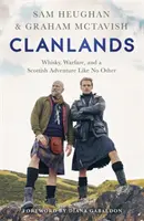Clanlands: Whisky, războaie și o aventură scoțiană ca niciuna alta - Clanlands: Whisky, Warfare, and a Scottish Adventure Like No Other