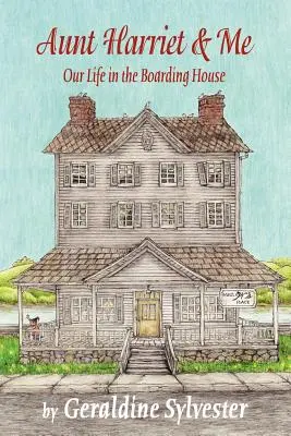 Mătușa Harriet și cu mine: Our Life in the Boarding House - Aunt Harriet and Me: Our Life in the Boarding House