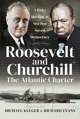 Carta Atlantică a lui Roosevelt și Churchill: O întâlnire riscantă pe mare care a salvat democrația - Roosevelt and Churchill the Atlantic Charter: A Risky Meeting at Sea That Saved Democracy