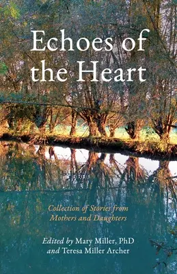 Ecouri ale inimii: Colecție de povestiri de la mame și fiice - Echoes of the Heart: Collection of Stories from Mothers and Daughters