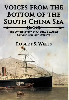 Voci de pe fundul Mării Chinei de Sud Povestea nespusă a celui mai mare dezastru al emigranților chinezi din America - Voices from the Bottom of the South China Sea The Untold Story of America's Largest Chinese Emigrant Disaster