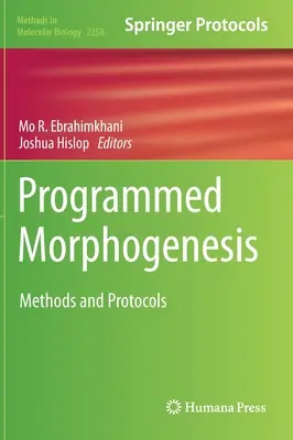 Morfogeneză programată: Metode și protocoale - Programmed Morphogenesis: Methods and Protocols