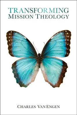 Transformarea teologiei misiunii - Transforming Mission Theology
