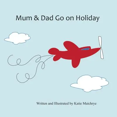 Mama și tata pleacă în vacanță - Mum & Dad Go on Holiday