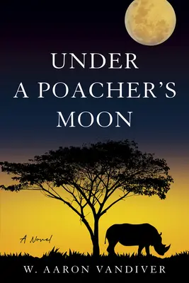 Sub luna unui braconier - Under a Poacher's Moon
