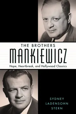 Frații Mankiewicz: Hope, Heartbreak, and Hollywood Classics - The Brothers Mankiewicz: Hope, Heartbreak, and Hollywood Classics