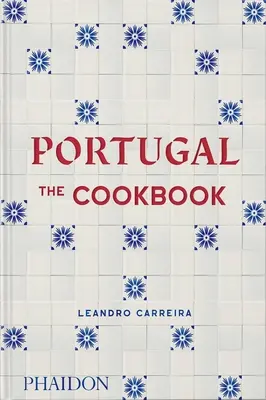 Portugalia: Cartea de bucate - Portugal: The Cookbook
