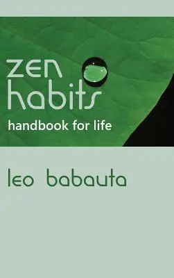 Manual de obiceiuri Zen pentru viață - Zen Habits Handbook for Life