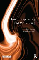 Interdisciplinaritatea și bunăstarea - O teorie generală realistă critică a interdisciplinarității - Interdisciplinarity and Wellbeing - A Critical Realist General Theory of Interdisciplinarity
