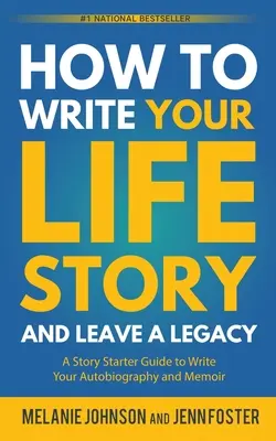 Cum să vă scrieți povestea vieții și să lăsați o moștenire: A Story Starter Guide to Write Your Autobiography and Memoir - How to Write Your Life Story and Leave a Legacy: A Story Starter Guide to Write Your Autobiography and Memoir