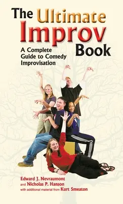 Cartea supremă de improvizație: Un ghid complet pentru improvizația în comedie - Ultimate Improv Book: A Complete Guide to Comedy Improvisation