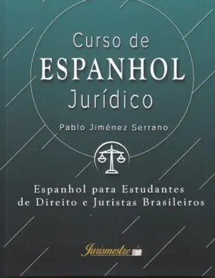 Curs de spaniolă juridică: Spanish para estudiantes de direito e juristas brasileiros - Curso de espanhol jurdico: Espanhol para estudantes de direito e juristas brasileiros