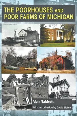 Casele sărace și fermele sărace din Michigan - The Poorhouses and Poor Farms of Michigan