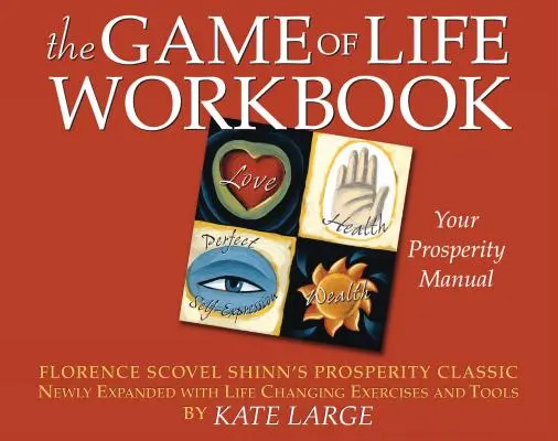 Cartea de lucru Jocul vieții: Clasicul prosperității al lui Florence Scovel Shinn nou extins cu exerciții și instrumente care schimbă viața - The Game of Life Workbook: Florence Scovel Shinn's Prosperity Classic Newly Expanded with Life Changing Exercises and Tools