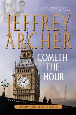 Cometh the Hour: Cartea a șasea din Cronicile Clifton - Cometh the Hour: Book Six of the Clifton Chronicles