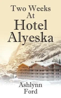 Două săptămâni la Hotel Alyeska - Two Weeks at Hotel Alyeska