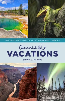 Vacanțe accesibile: Ghidul unui cunoscător pentru 10 parcuri naționale - Accessible Vacations: An Insider's Guide to 10 National Parks