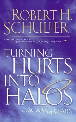 Transformarea rănilor în halouri: Și cicatricele în stele - Turning Hurts Into Halos: And Scars Into Stars