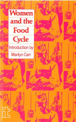 Femeile și ciclul alimentar: Studii de caz și profiluri tehnologice - Women and the Food Cycle: Case Studies and Technology Profiles