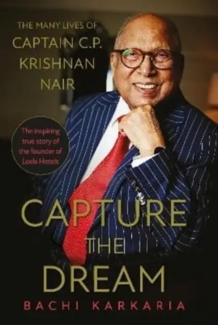 Capturați visul - multele vieți ale căpitanului C.P. Krishnan Nair - Capture the Dream - The Many Lives of Captain C.P. Krishnan Nair
