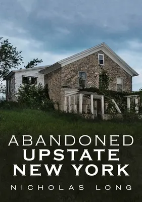 Abandonat în nordul statului New York - Abandoned Upstate New York