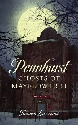 Fantomele Pennhurst din Mayflower II - Pennhurst Ghosts of Mayflower II