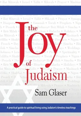 Bucuria iudaismului: Un ghid practic pentru o viață spirituală folosind învățăturile atemporale ale iudaismului - The Joy of Judaism: A practical guide to spiritual living using Judaism's timeless teachings
