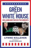 Casa verde și albă - Irlanda și președinții SUA - Green & White House - Ireland and the US Presidents