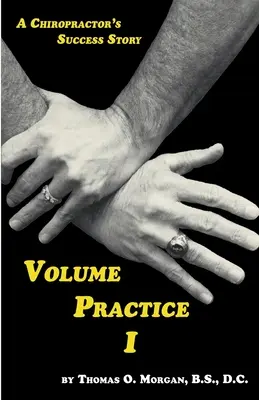 Volumul Practica I - Povestea de succes a unui chiropractician - Volume Practice I - A Chiropractor's Success Story