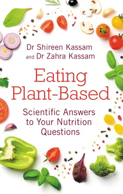 Mâncatul pe bază de plante: Răspunsuri științifice la întrebările dumneavoastră legate de nutriție - Eating Plant-Based: Scientific Answers to Your Nutrition Questions