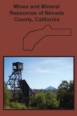 Minele și resursele minerale ale comitatului Nevada, California - Mines and Mineral Resources of Nevada County, California