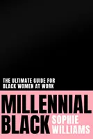 Millennial Black - Regândirea culorii și a culturii la locul de muncă - Millennial Black - Rethinking Colour and Culture in the Workplace