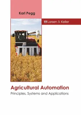 Automatizarea agricolă: Principii, sisteme și aplicații - Agricultural Automation: Principles, Systems and Applications