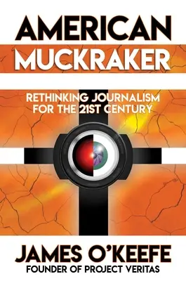 American Muckraker: Regândirea jurnalismului pentru secolul XXI - American Muckraker: Rethinking Journalism for the 21st Century